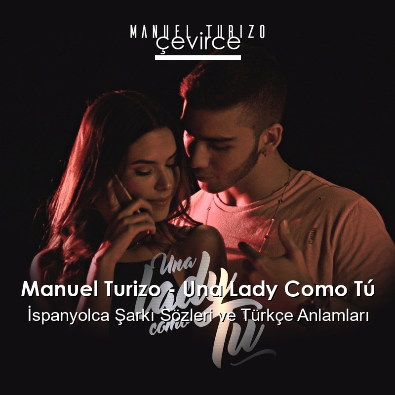 Manuel Turizo – Una Lady Como Tú İspanyolca Şarkı Sözleri Türkçe Anlamları