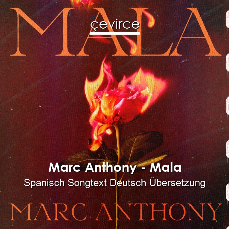 Marc Anthony – Mala Spanisch Songtext Deutsch Übersetzung