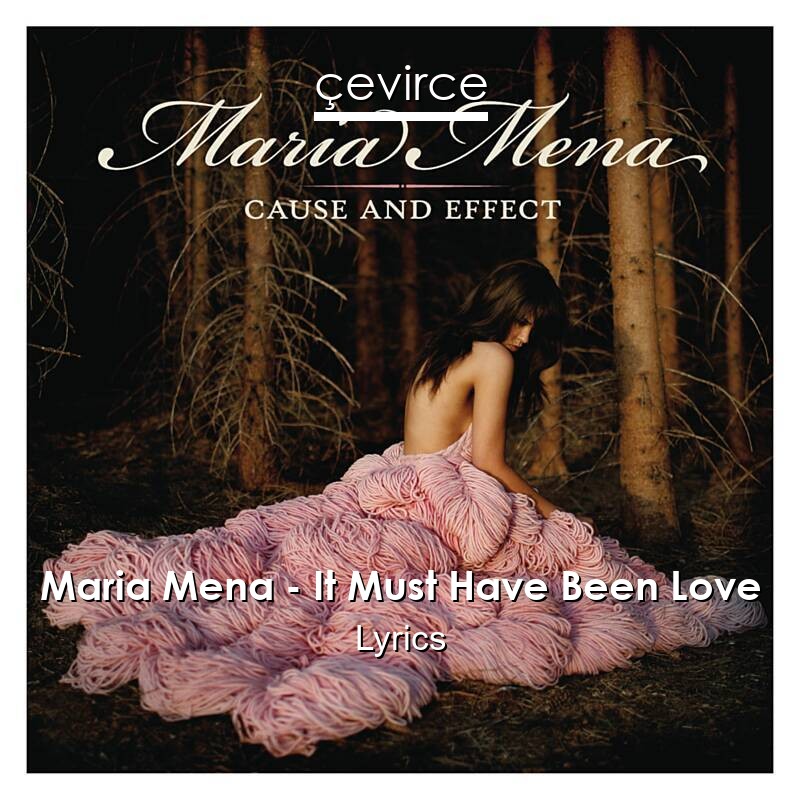 Maria Mena – It Must Have Been Love Lyrics