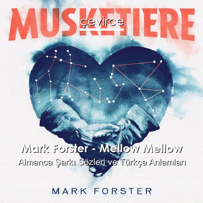 Mark Forster – Mellow Mellow Almanca Şarkı Sözleri Türkçe Anlamları