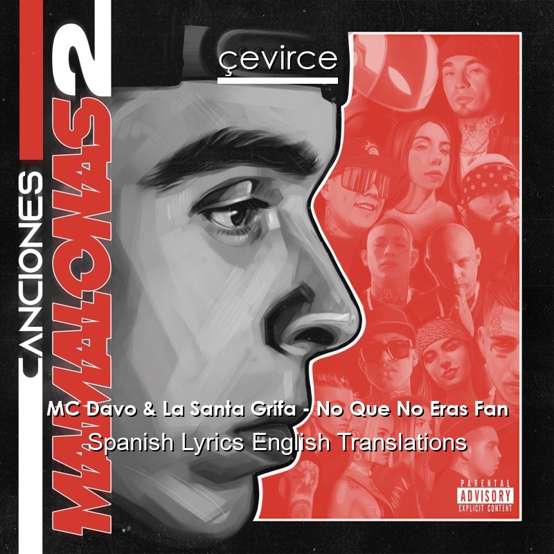 MC Davo & La Santa Grifa – No Que No Eras Fan Spanish Lyrics English Translations