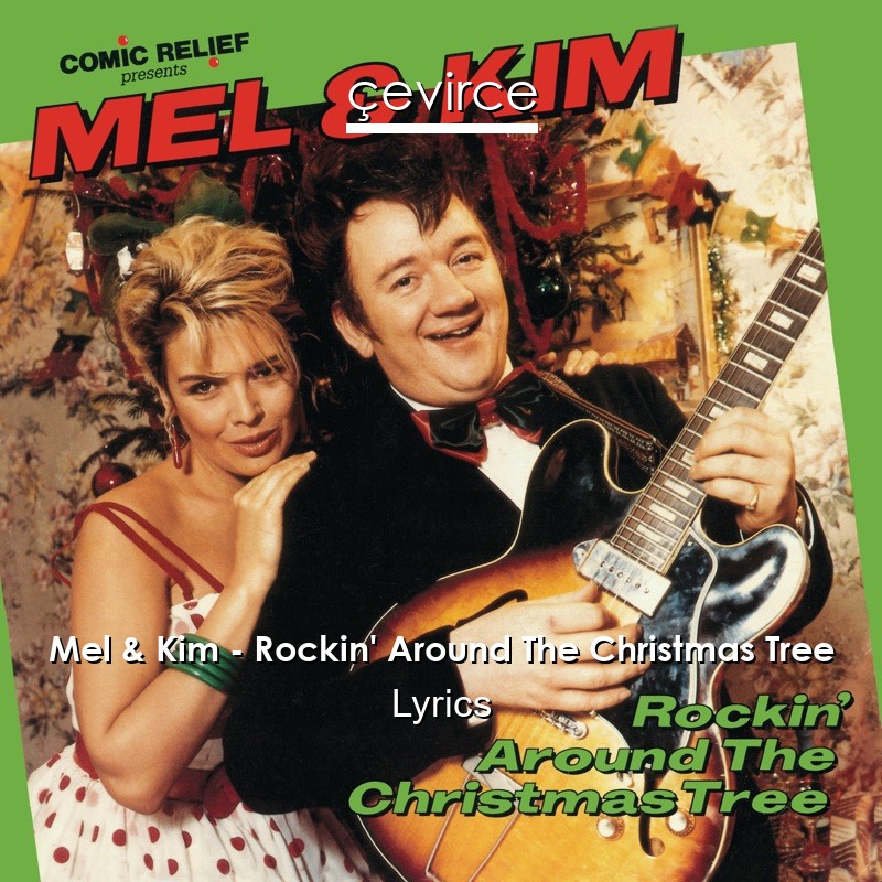 Mel & Kim – Rockin’ Around The Christmas Tree Lyrics