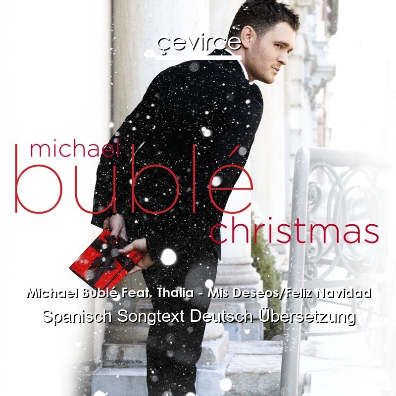 Michael Bublé Feat. Thalia – Mis Deseos/Feliz Navidad Spanisch Songtext Deutsch Übersetzung