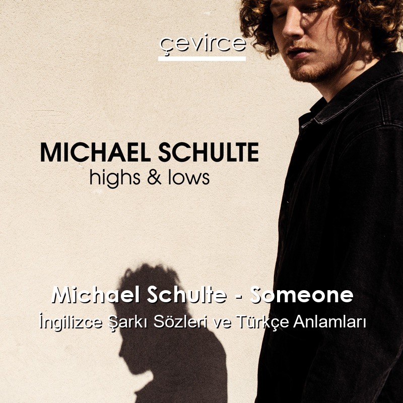 Michael Schulte – Someone İngilizce Şarkı Sözleri Türkçe Anlamları