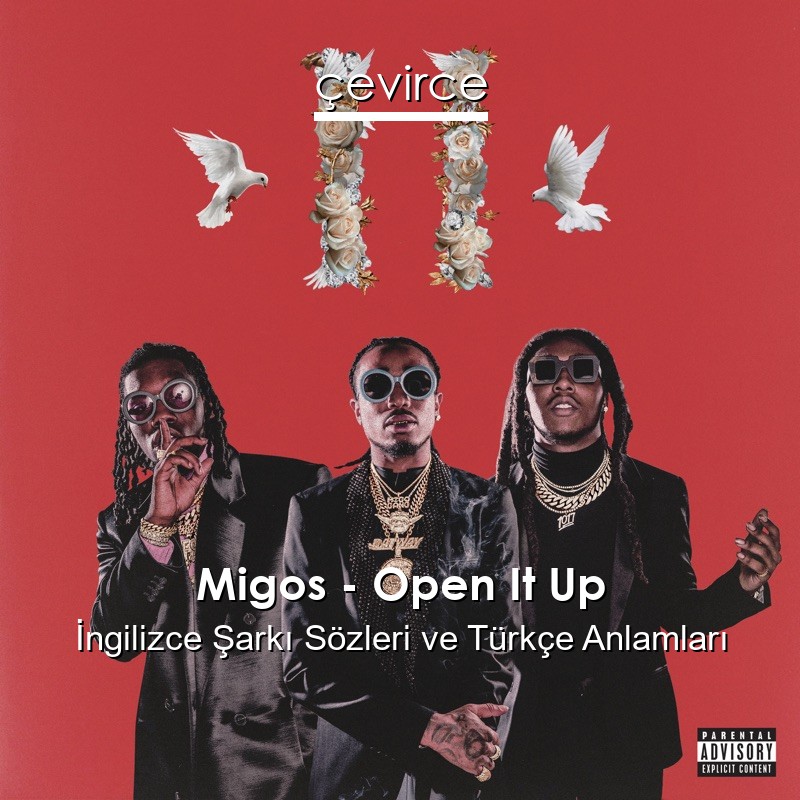 Migos – Open It Up İngilizce Şarkı Sözleri Türkçe Anlamları