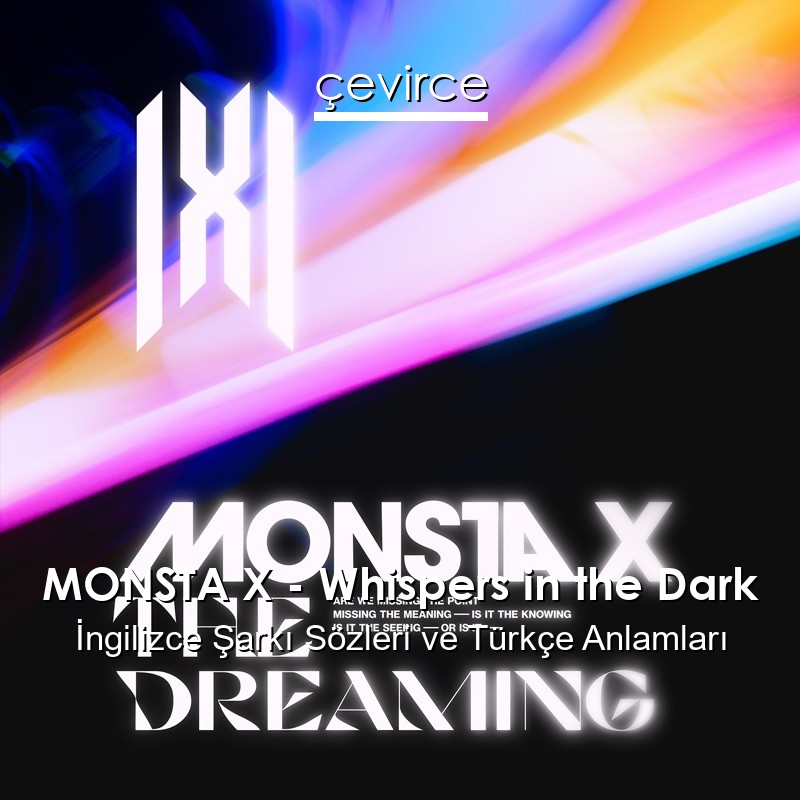 MONSTA X – Whispers in the Dark İngilizce Şarkı Sözleri Türkçe Anlamları