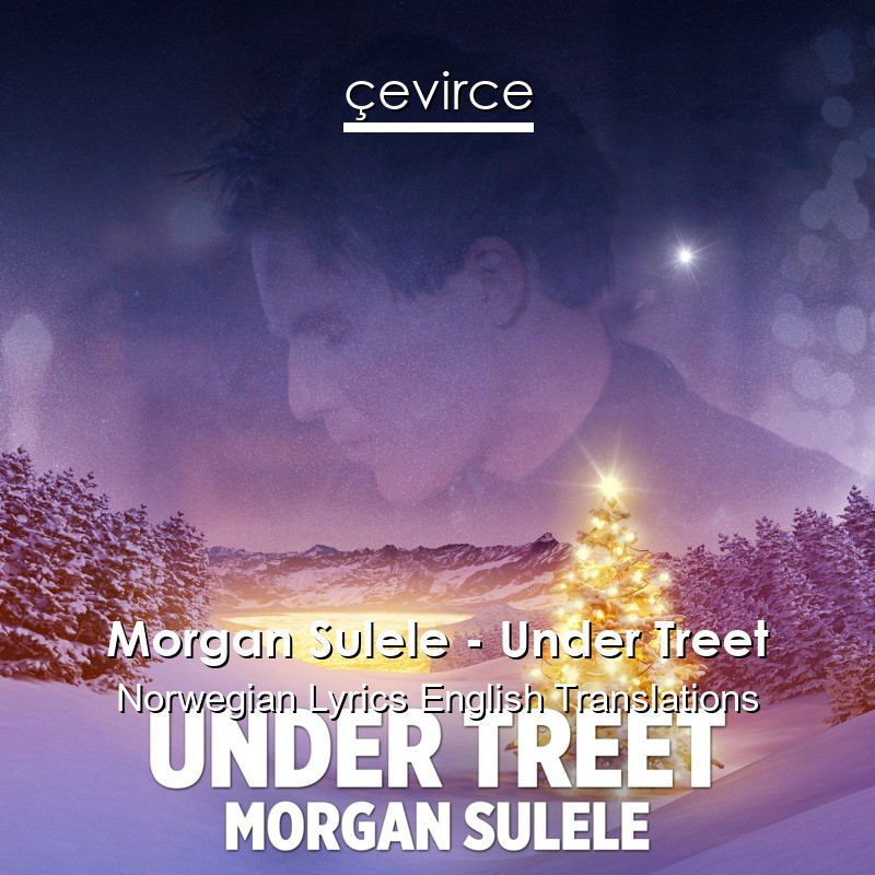 Morgan Sulele – Under Treet Norwegian Lyrics English Translations