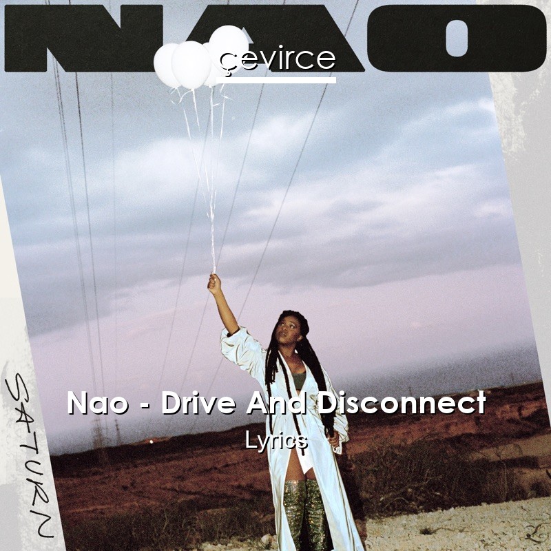 Nao – Drive And Disconnect Lyrics