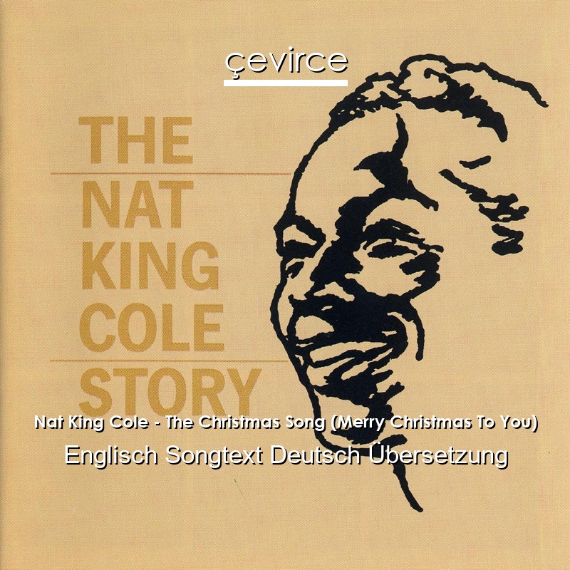 Nat King Cole – The Christmas Song (Merry Christmas To You) Englisch Songtext Deutsch Übersetzung