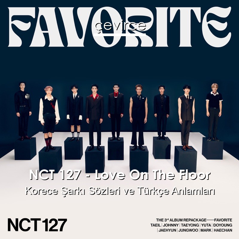 NCT 127 – Love On The Floor Korece Şarkı Sözleri Türkçe Anlamları