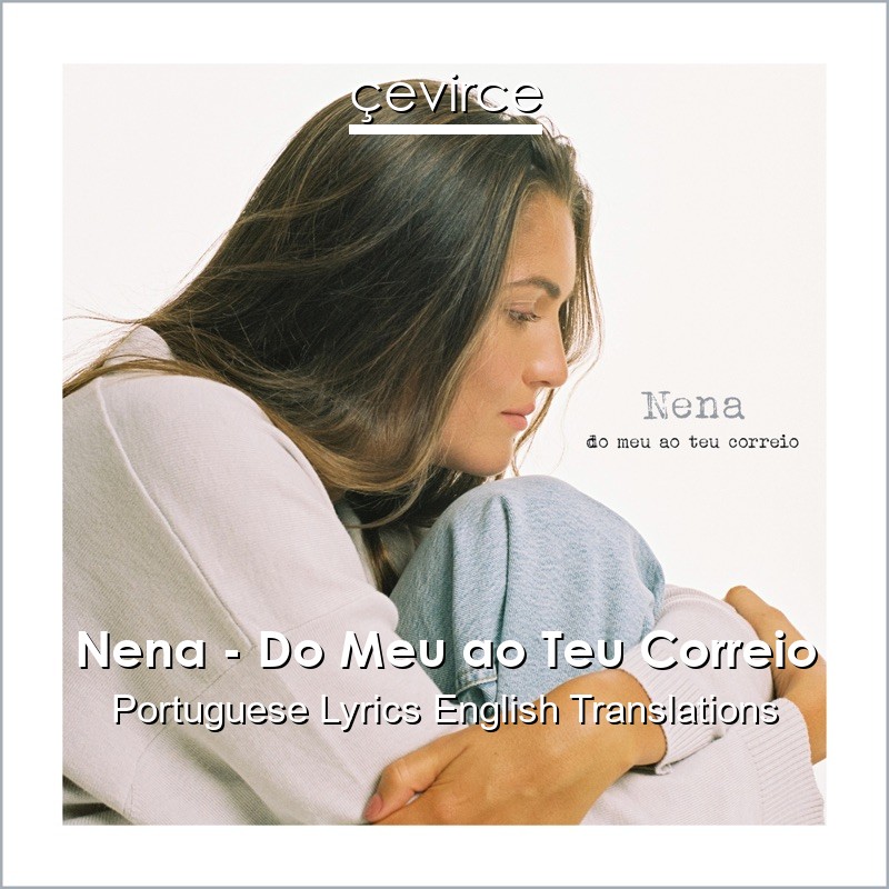 Nena – Do Meu ao Teu Correio Portuguese Lyrics English Translations