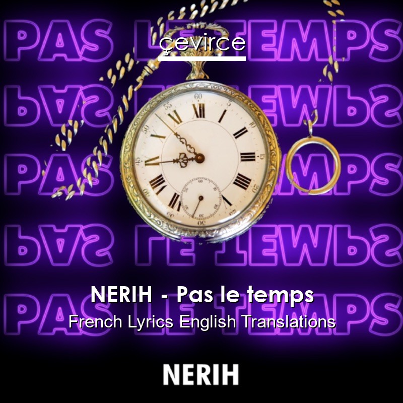 nerih-pas-le-temps-french-lyrics-english-translations-lyrics-evirce