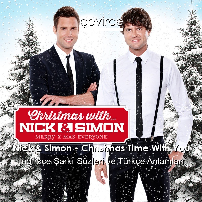 Nick & Simon – Christmas Time With You İngilizce Şarkı Sözleri Türkçe Anlamları