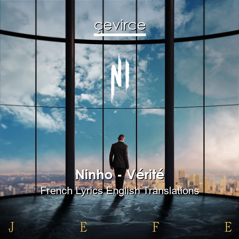 Ninho – Vérité French Lyrics English Translations