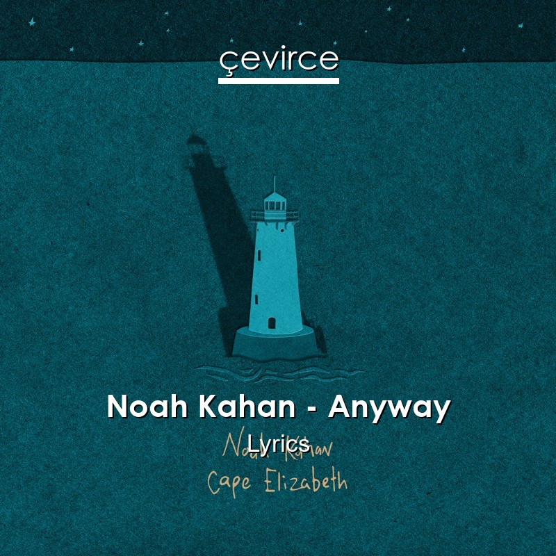 Noah Kahan – Anyway Lyrics