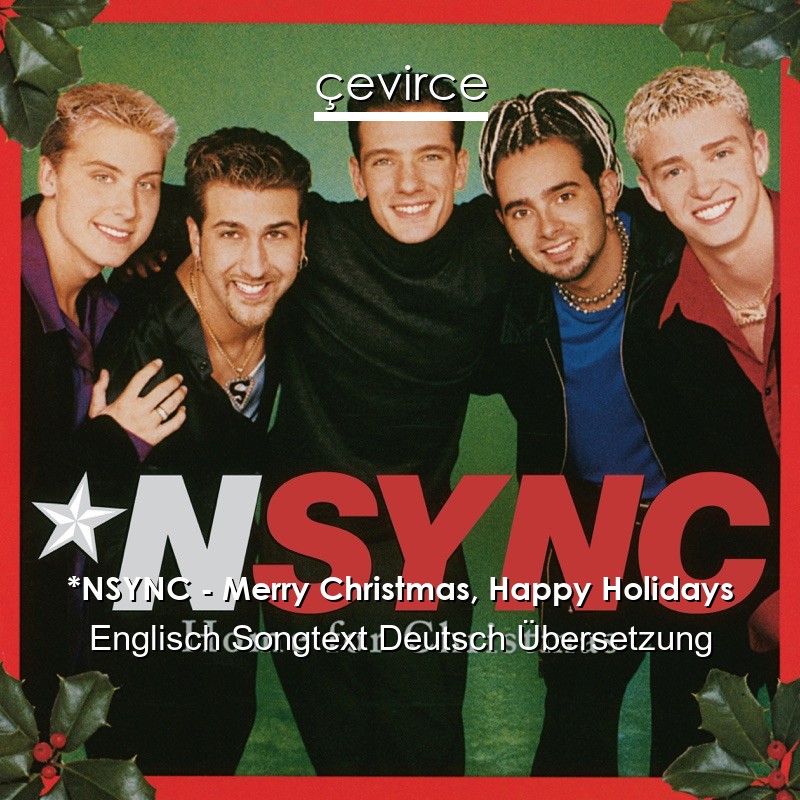 *NSYNC – Merry Christmas, Happy Holidays Englisch Songtext Deutsch Übersetzung