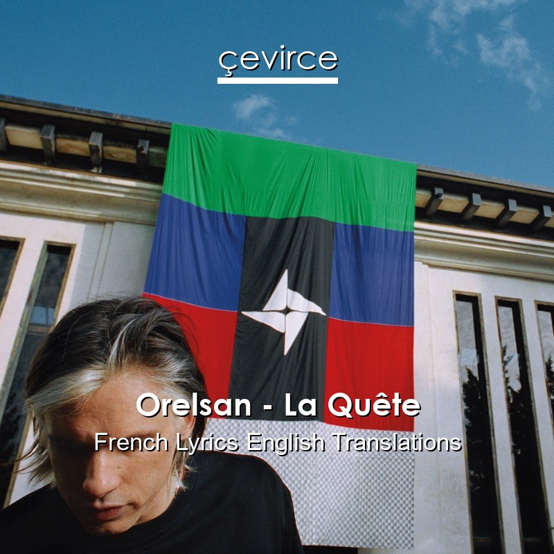 Orelsan – La Quête French Lyrics English Translations