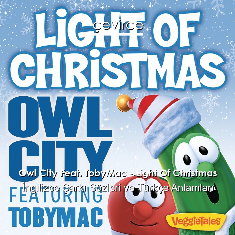 Owl City Feat. TobyMac – Light Of Christmas İngilizce Şarkı Sözleri Türkçe Anlamları