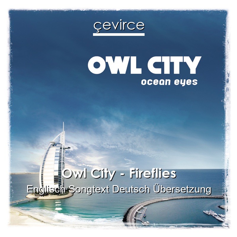 Owl City – Fireflies Englisch Songtext Deutsch Übersetzung