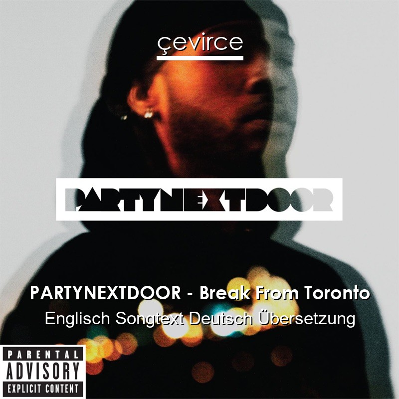 PARTYNEXTDOOR – Break From Toronto Englisch Songtext Deutsch Übersetzung