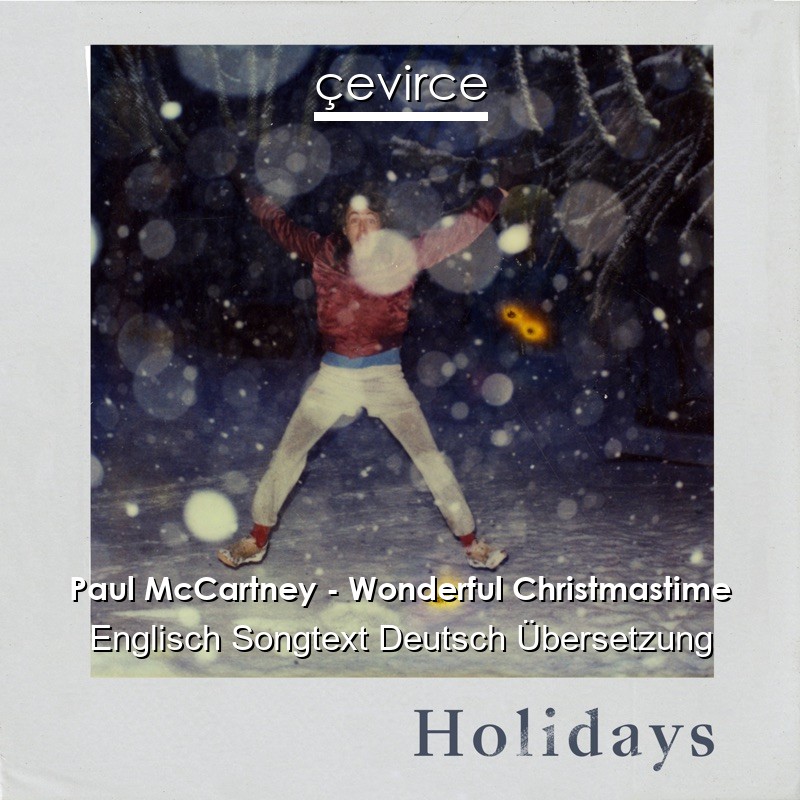 Paul McCartney – Wonderful Christmastime Englisch Songtext Deutsch Übersetzung