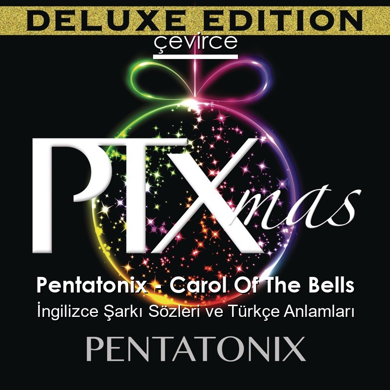 Pentatonix – Carol Of The Bells İngilizce Şarkı Sözleri Türkçe Anlamları