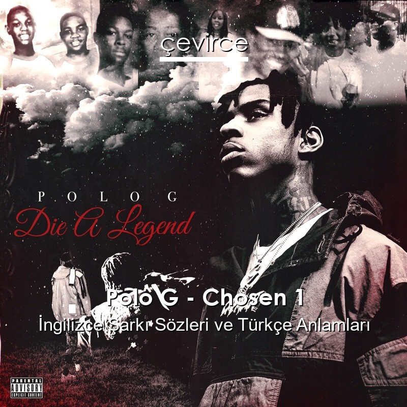 Polo G – Chosen 1 İngilizce Şarkı Sözleri Türkçe Anlamları