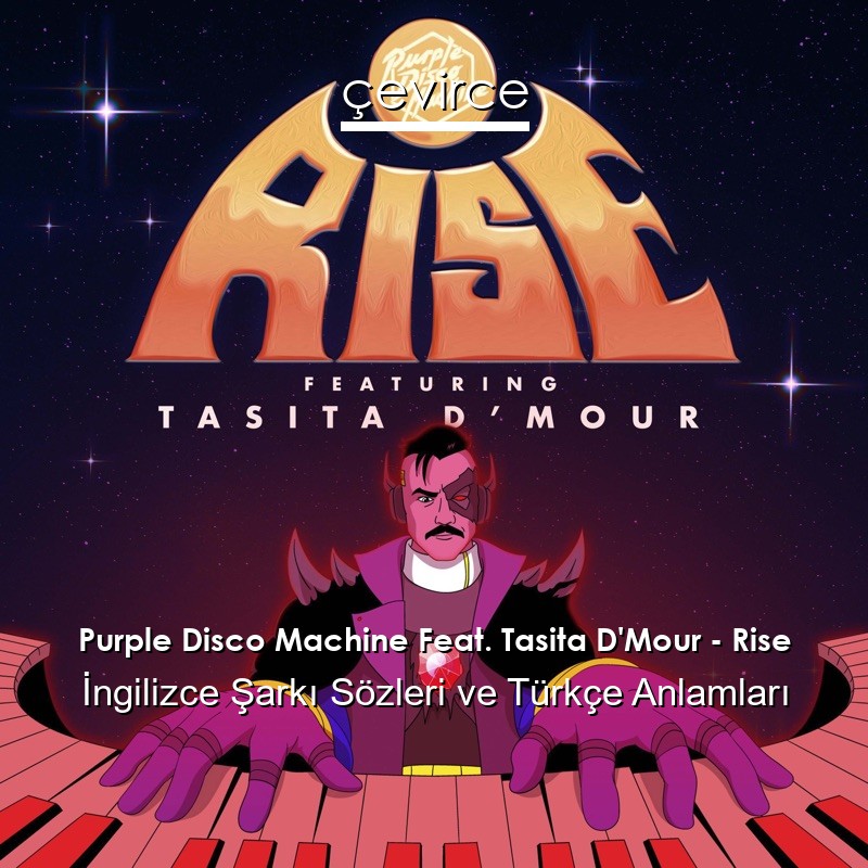 Purple Disco Machine Feat. Tasita D’Mour – Rise İngilizce Şarkı Sözleri Türkçe Anlamları