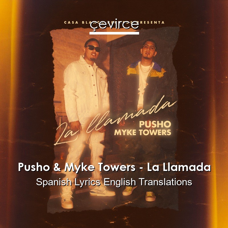 Pusho & Myke Towers – La Llamada Spanish Lyrics English Translations