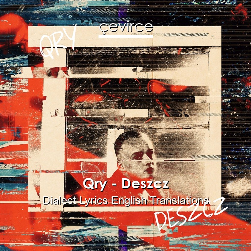 Qry – Deszcz Dialect Lyrics English Translations