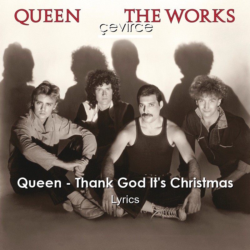 Queen – Thank God It’s Christmas Lyrics