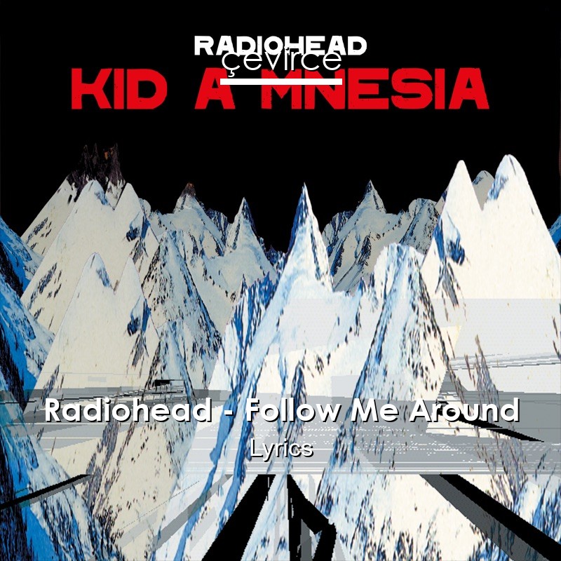 Radiohead – Follow Me Around Lyrics