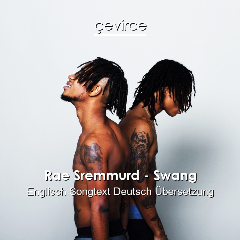 Rae Sremmurd – Swang Englisch Songtext Deutsch Übersetzung