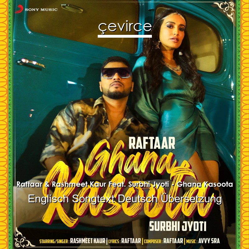 Raftaar & Rashmeet Kaur Feat. Surbhi Jyoti – Ghana Kasoota Englisch Songtext Deutsch Übersetzung