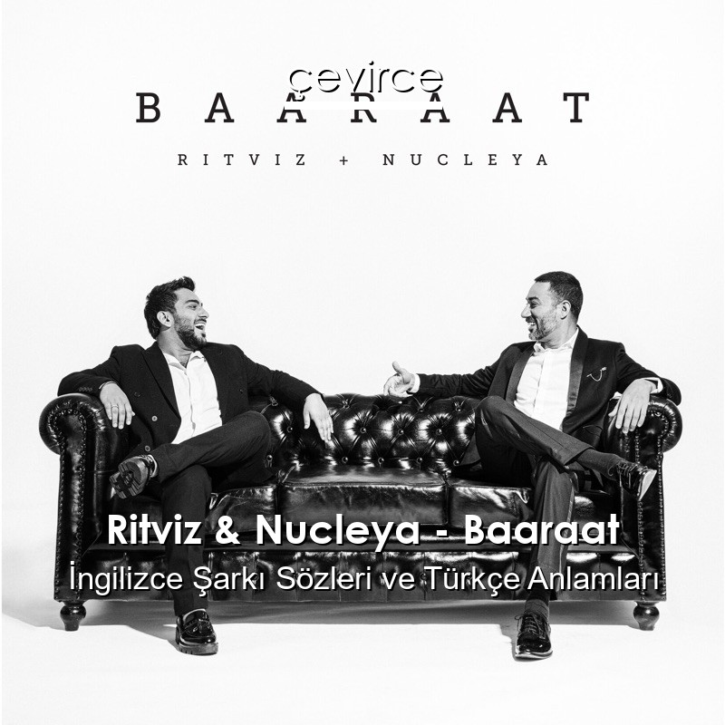 Ritviz & Nucleya – Baaraat  Şarkı Sözleri Türkçe Anlamları