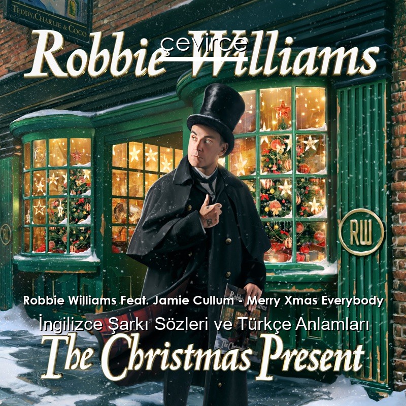 Robbie Williams Feat. Jamie Cullum – Merry Xmas Everybody İngilizce Şarkı Sözleri Türkçe Anlamları