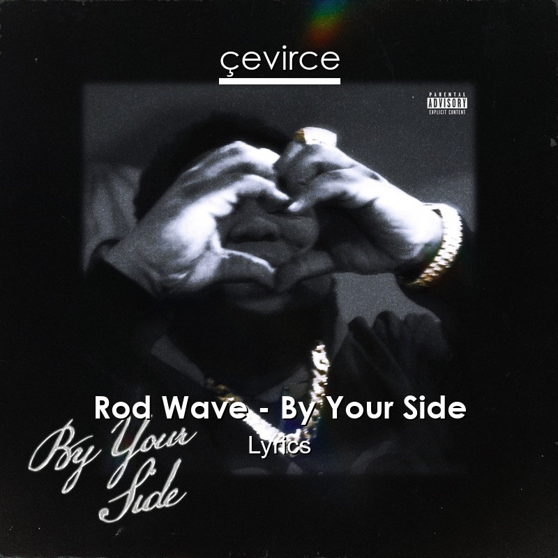 Rod Wave – By Your Side Lyrics