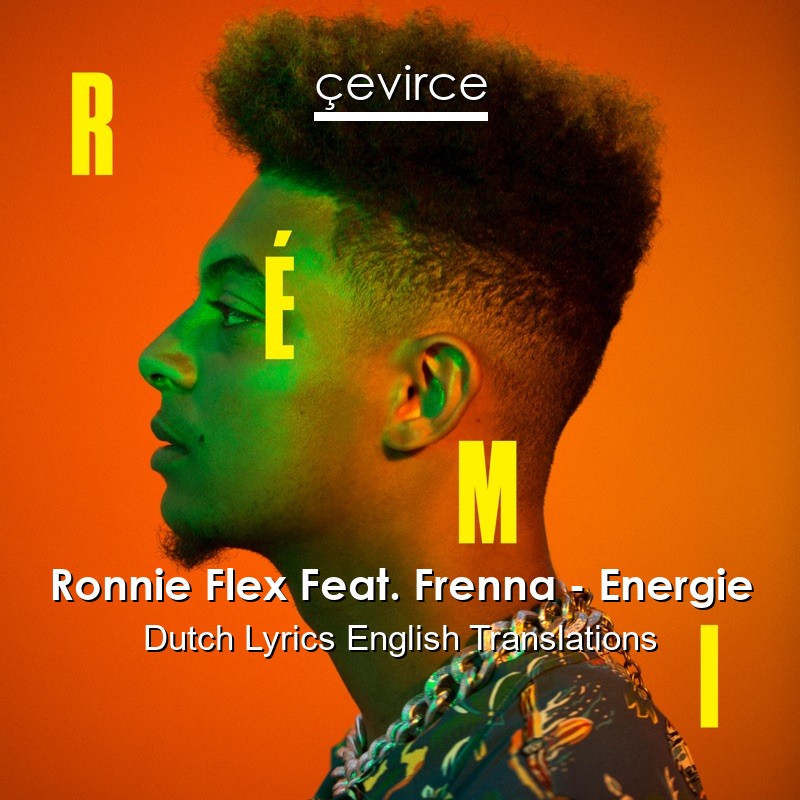 Ronnie Flex Feat. Frenna – Energie Dutch Lyrics English Translations