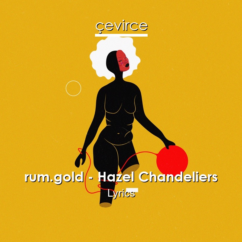 rum.gold – Hazel Chandeliers Lyrics