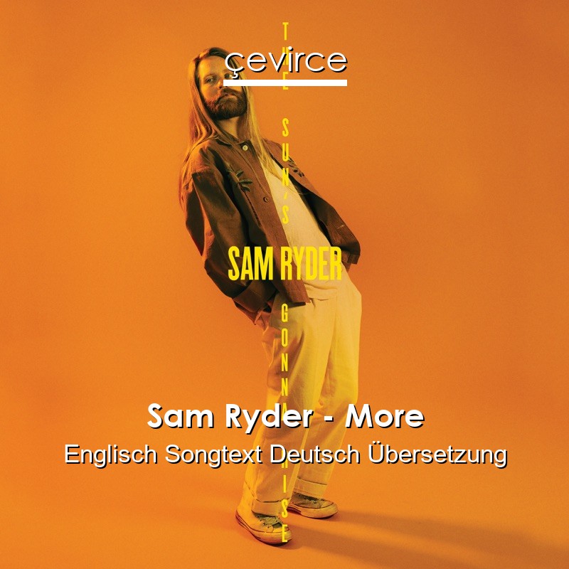 Sam Ryder – More Englisch Songtext Deutsch Übersetzung