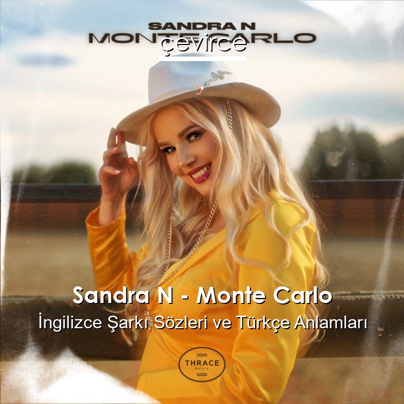 Sandra N – Monte Carlo İngilizce Şarkı Sözleri Türkçe Anlamları