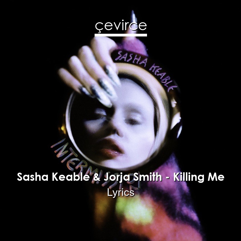 Sasha Keable & Jorja Smith – Killing Me Lyrics