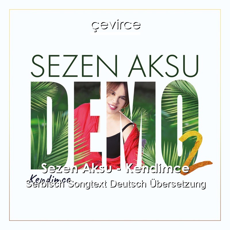 Sezen Aksu – Kendimce Serbisch Songtext Deutsch Übersetzung