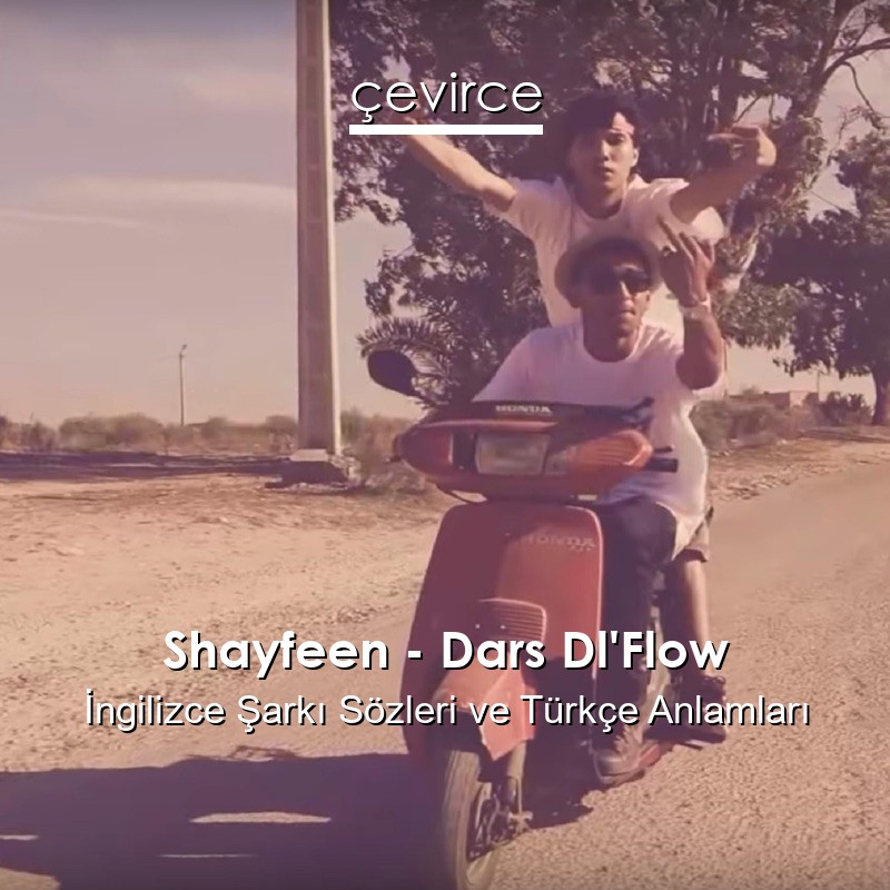 Shayfeen – Dars Dl’Flow İngilizce Şarkı Sözleri Türkçe Anlamları