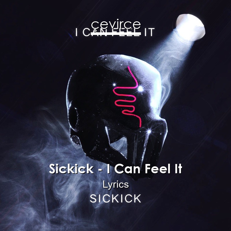 Sickick – I Can Feel It Lyrics