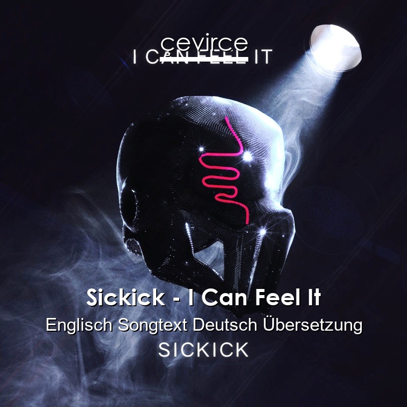 Sickick – I Can Feel It Englisch Songtext Deutsch Übersetzung