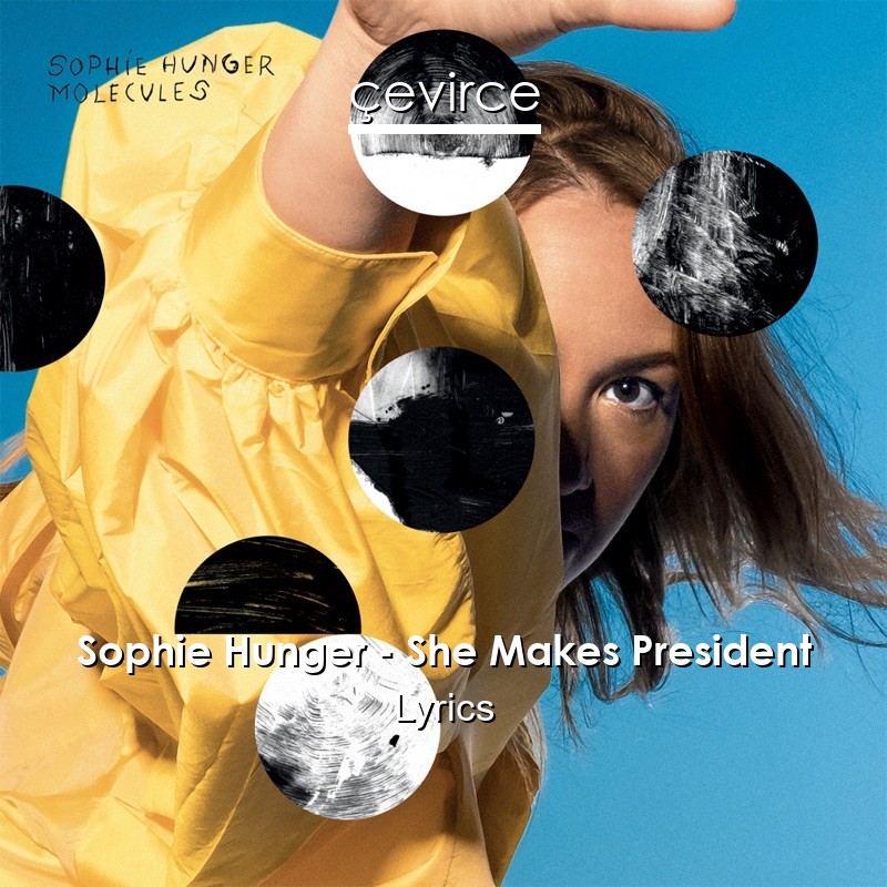 Sophie Hunger – She Makes President Lyrics