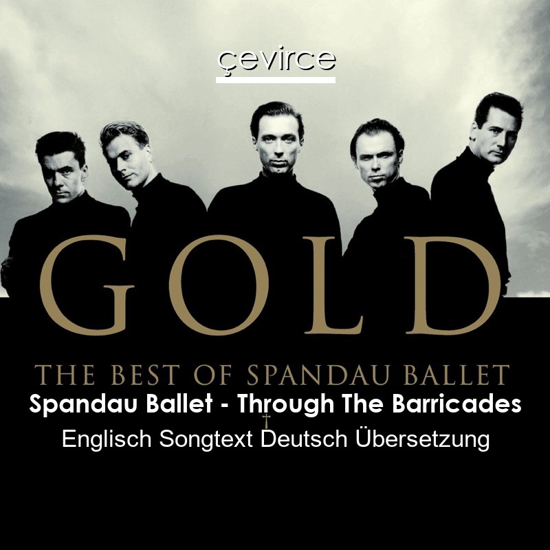 Spandau Ballet – Through The Barricades Englisch Songtext Deutsch Übersetzung