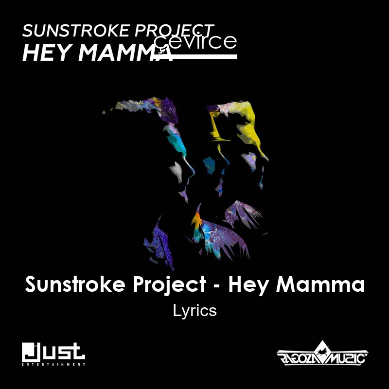 Sunstroke Project – Hey Mamma Lyrics