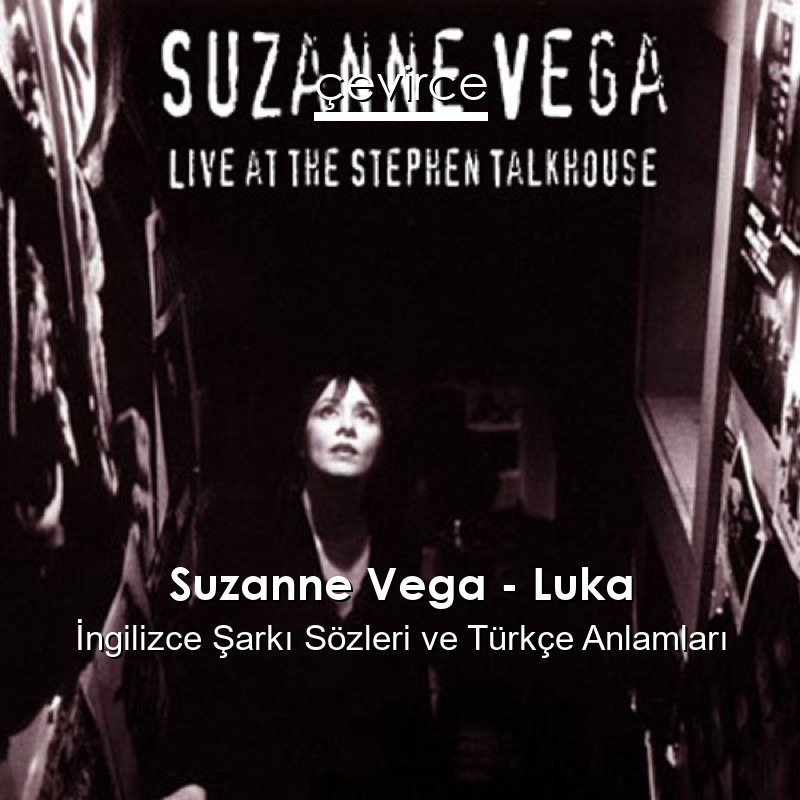 Suzanne Vega – Luka İngilizce Şarkı Sözleri Türkçe Anlamları